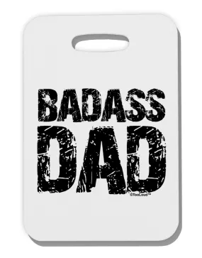 Badass Dad Thick Plastic Luggage Tag by TooLoud